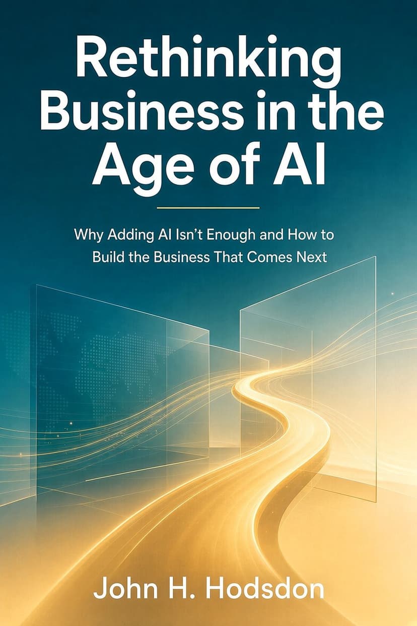 Rethinking Business in the Age of AI by John Hodsdon